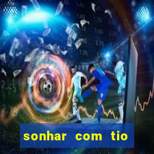 sonhar com tio jogo do bicho